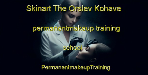 Skinart The Orslev Kohave permanentmakeup training school | PermanentmakeupTraining | PermanentmakeupClasses | SkinartTraining-Denmark