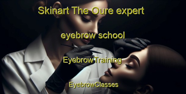 Skinart The Oure expert eyebrow school | EyebrowTraining | EyebrowClasses | SkinartTraining-Denmark