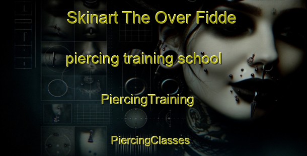 Skinart The Over Fidde piercing training school | PiercingTraining | PiercingClasses | SkinartTraining-Denmark