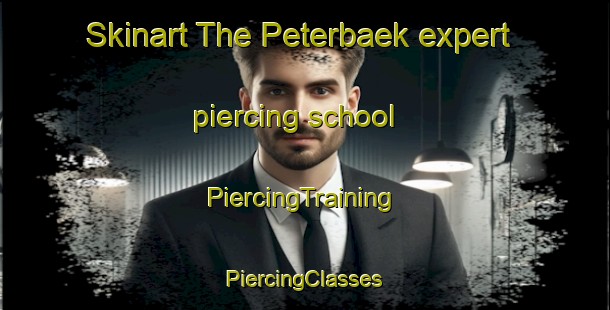 Skinart The Peterbaek expert piercing school | #PiercingTraining #PiercingClasses #SkinartTraining-Denmark