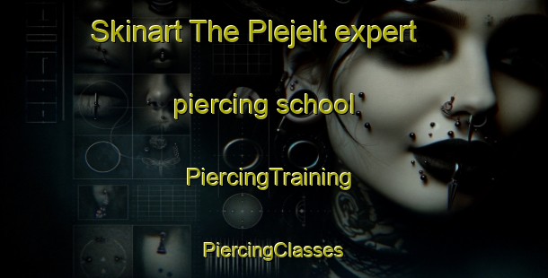 Skinart The Plejelt expert piercing school | #PiercingTraining #PiercingClasses #SkinartTraining-Denmark