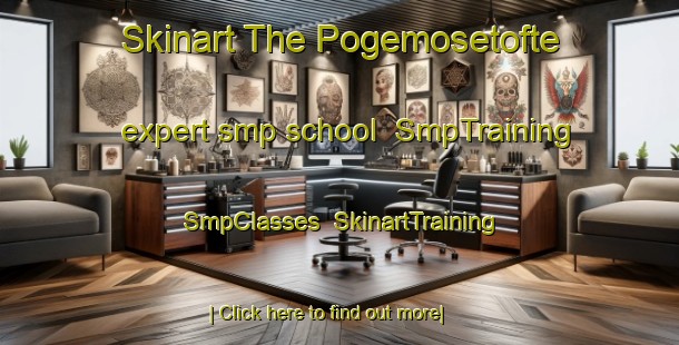 Skinart The Pogemosetofte expert smp school | SmpTraining | SmpClasses | SkinartTraining-Denmark