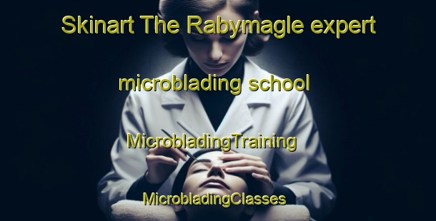 Skinart The Rabymagle expert microblading school | MicrobladingTraining | MicrobladingClasses | SkinartTraining-Denmark