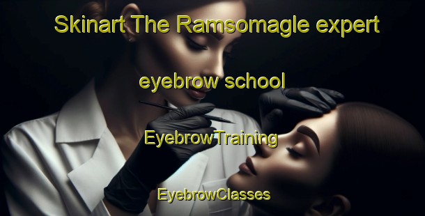 Skinart The Ramsomagle expert eyebrow school | EyebrowTraining | EyebrowClasses | SkinartTraining-Denmark