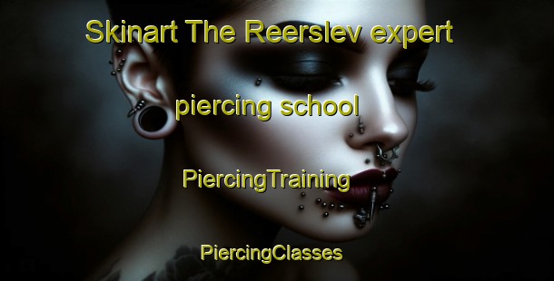 Skinart The Reerslev expert piercing school | PiercingTraining | PiercingClasses | SkinartTraining-Denmark