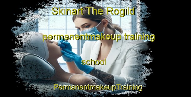 Skinart The Rogild permanentmakeup training school | PermanentmakeupTraining | PermanentmakeupClasses | SkinartTraining-Denmark
