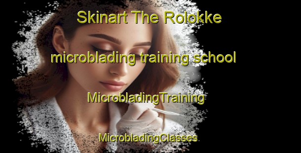 Skinart The Rolokke microblading training school | MicrobladingTraining | MicrobladingClasses | SkinartTraining-Denmark
