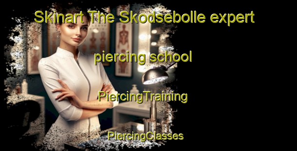 Skinart The Skodsebolle expert piercing school | PiercingTraining | PiercingClasses | SkinartTraining-Denmark