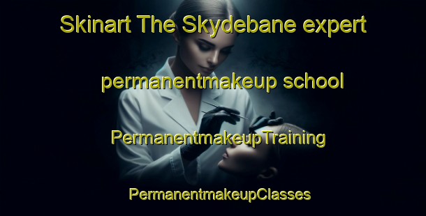 Skinart The Skydebane expert permanentmakeup school | PermanentmakeupTraining | PermanentmakeupClasses | SkinartTraining-Denmark