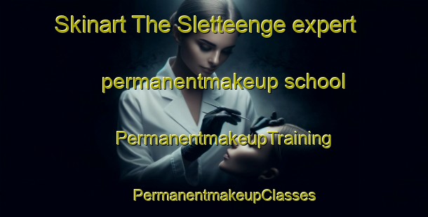 Skinart The Sletteenge expert permanentmakeup school | #PermanentmakeupTraining #PermanentmakeupClasses #SkinartTraining-Denmark