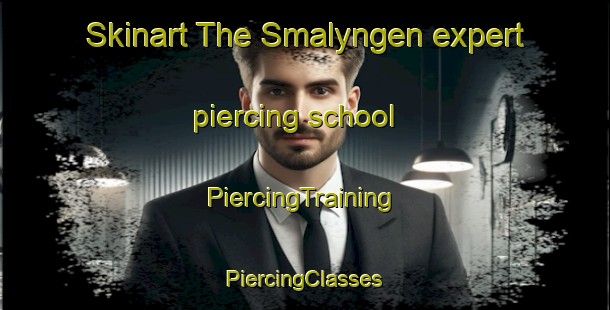 Skinart The Smalyngen expert piercing school | #PiercingTraining #PiercingClasses #SkinartTraining-Denmark