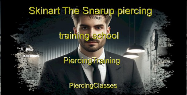 Skinart The Snarup piercing training school | #PiercingTraining #PiercingClasses #SkinartTraining-Denmark