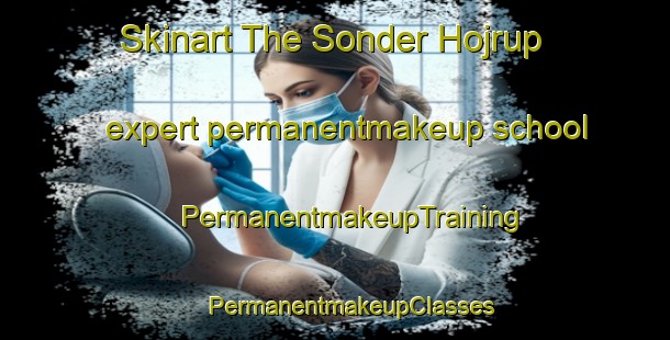 Skinart The Sonder Hojrup expert permanentmakeup school | #PermanentmakeupTraining #PermanentmakeupClasses #SkinartTraining-Denmark