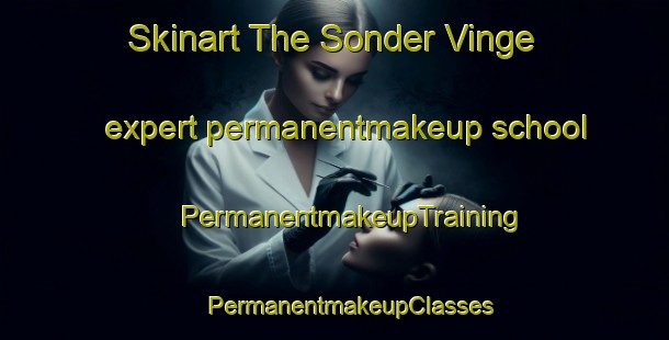 Skinart The Sonder Vinge expert permanentmakeup school | #PermanentmakeupTraining #PermanentmakeupClasses #SkinartTraining-Denmark