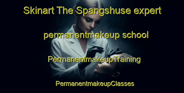 Skinart The Spangshuse expert permanentmakeup school | PermanentmakeupTraining | PermanentmakeupClasses | SkinartTraining-Denmark
