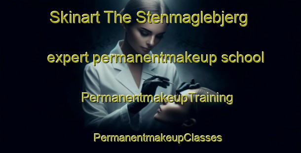 Skinart The Stenmaglebjerg expert permanentmakeup school | #PermanentmakeupTraining #PermanentmakeupClasses #SkinartTraining-Denmark