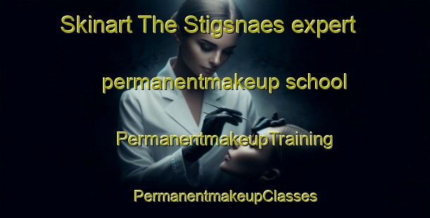 Skinart The Stigsnaes expert permanentmakeup school | #PermanentmakeupTraining #PermanentmakeupClasses #SkinartTraining-Denmark