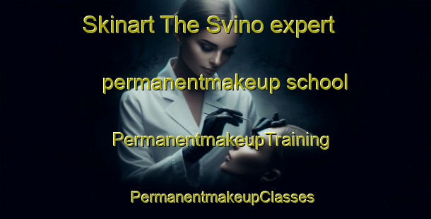 Skinart The Svino expert permanentmakeup school | PermanentmakeupTraining | PermanentmakeupClasses | SkinartTraining-Denmark