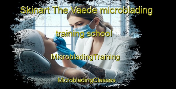 Skinart The Vaede microblading training school | MicrobladingTraining | MicrobladingClasses | SkinartTraining-Denmark