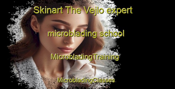 Skinart The Vejlo expert microblading school | MicrobladingTraining | MicrobladingClasses | SkinartTraining-Denmark