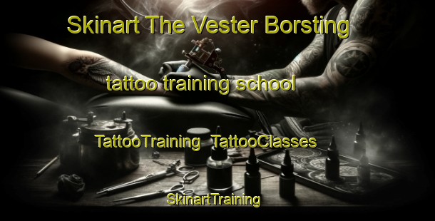 Skinart The Vester Borsting tattoo training school | TattooTraining | TattooClasses | SkinartTraining-Denmark