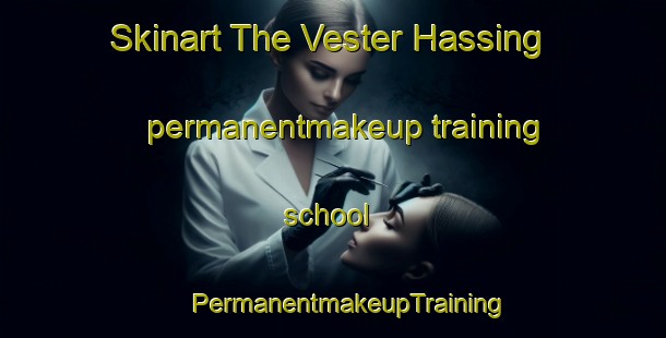 Skinart The Vester Hassing permanentmakeup training school | #PermanentmakeupTraining #PermanentmakeupClasses #SkinartTraining-Denmark