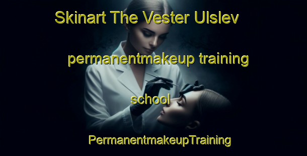 Skinart The Vester Ulslev permanentmakeup training school | #PermanentmakeupTraining #PermanentmakeupClasses #SkinartTraining-Denmark