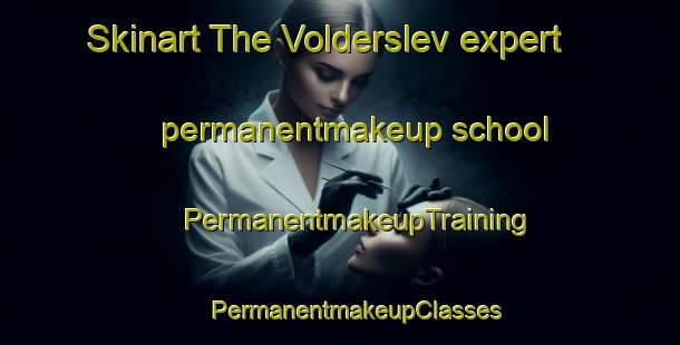 Skinart The Volderslev expert permanentmakeup school | #PermanentmakeupTraining #PermanentmakeupClasses #SkinartTraining-Denmark