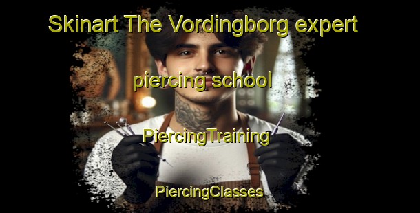 Skinart The Vordingborg expert piercing school | #PiercingTraining #PiercingClasses #SkinartTraining-Denmark