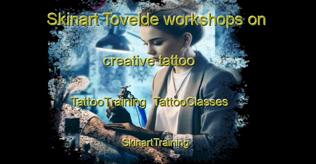 Skinart Tovelde workshops on creative tattoo | TattooTraining | TattooClasses | SkinartTraining-Denmark