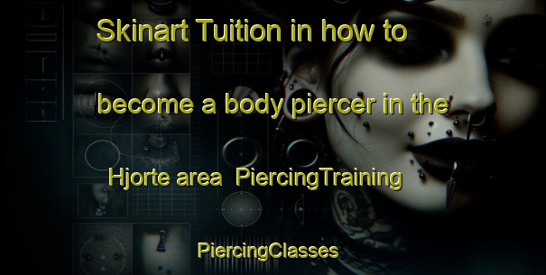 Skinart Tuition in how to become a body piercer in the Hjorte area | PiercingTraining | PiercingClasses | SkinartTraining-Denmark