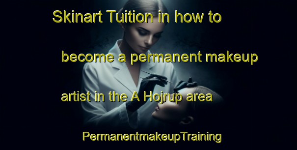 Skinart Tuition in how to become a permanent makeup artist in the A Hojrup area | PermanentmakeupTraining | PermanentmakeupClasses | SkinartTraining-Denmark
