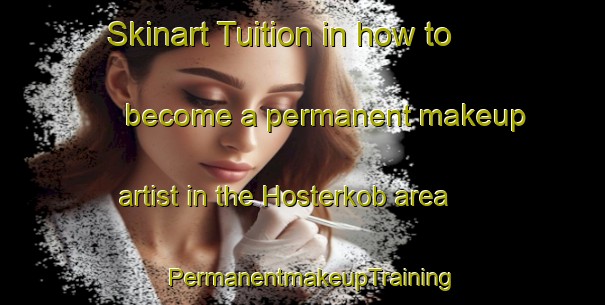 Skinart Tuition in how to become a permanent makeup artist in the Hosterkob area | PermanentmakeupTraining | PermanentmakeupClasses | SkinartTraining-Denmark