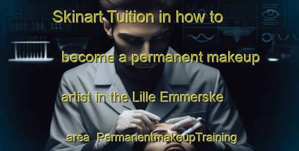Skinart Tuition in how to become a permanent makeup artist in the Lille Emmerske area | PermanentmakeupTraining | PermanentmakeupClasses | SkinartTraining-Denmark