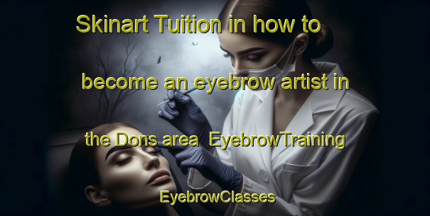 Skinart Tuition in how to become an eyebrow artist in the Dons area | EyebrowTraining | EyebrowClasses | SkinartTraining-Denmark