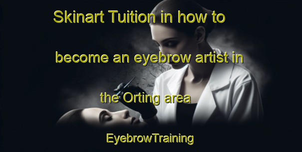 Skinart Tuition in how to become an eyebrow artist in the Orting area | EyebrowTraining | EyebrowClasses | SkinartTraining-Denmark