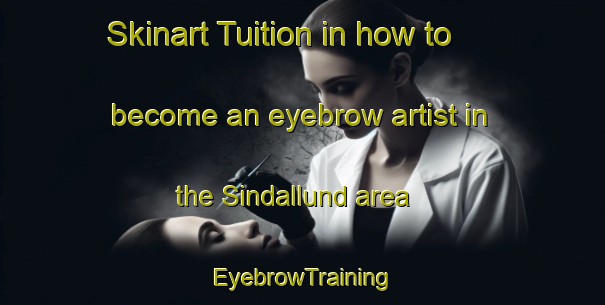 Skinart Tuition in how to become an eyebrow artist in the Sindallund area | EyebrowTraining | EyebrowClasses | SkinartTraining-Denmark
