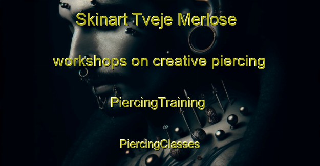 Skinart Tveje Merlose workshops on creative piercing | #PiercingTraining #PiercingClasses #SkinartTraining-Denmark