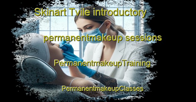 Skinart Tvile introductory permanentmakeup sessions | #PermanentmakeupTraining #PermanentmakeupClasses #SkinartTraining-Denmark