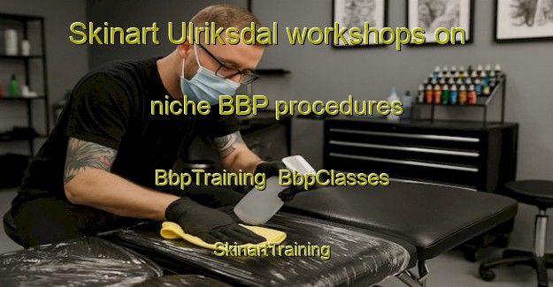 Skinart Ulriksdal workshops on niche BBP procedures | BbpTraining | BbpClasses | SkinartTraining-Denmark