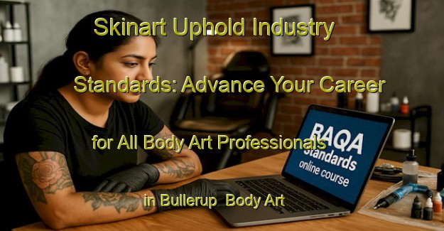Skinart Uphold Industry Standards: Advance Your Career for All Body Art Professionals in Bullerup | Body Art Qualification Authority | BAQA-Denmark