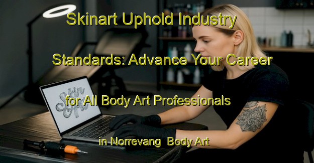 Skinart Uphold Industry Standards: Advance Your Career for All Body Art Professionals in Norrevang | Body Art Qualification Authority | BAQA-Denmark
