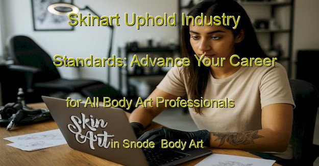 Skinart Uphold Industry Standards: Advance Your Career for All Body Art Professionals in Snode | Body Art Qualification Authority | BAQA-Denmark