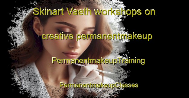 Skinart Vaeth workshops on creative permanentmakeup | #PermanentmakeupTraining #PermanentmakeupClasses #SkinartTraining-Denmark