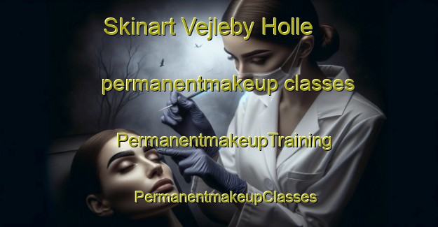 Skinart Vejleby Holle permanentmakeup classes | PermanentmakeupTraining | PermanentmakeupClasses | SkinartTraining-Denmark