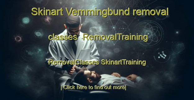 Skinart Vemmingbund removal classes | #RemovalTraining #RemovalClasses #SkinartTraining-Denmark