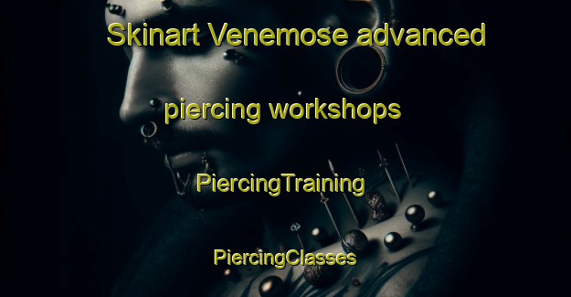 Skinart Venemose advanced piercing workshops | #PiercingTraining #PiercingClasses #SkinartTraining-Denmark