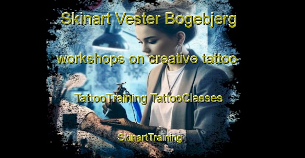 Skinart Vester Bogebjerg workshops on creative tattoo | #TattooTraining #TattooClasses #SkinartTraining-Denmark