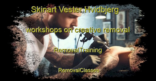 Skinart Vester Hvidbjerg workshops on creative removal | RemovalTraining | RemovalClasses | SkinartTraining-Denmark
