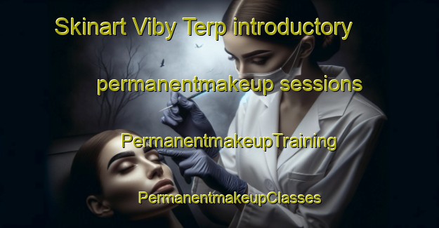 Skinart Viby Terp introductory permanentmakeup sessions | #PermanentmakeupTraining #PermanentmakeupClasses #SkinartTraining-Denmark